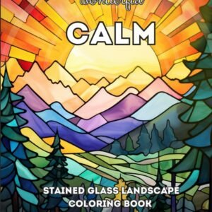 Wonderful Calm: A Stained Glass Relaxing and Calming Coloring Book For Adults (W