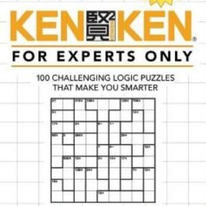 Kenken: For Experts Only: 100 Challenging Logic Puzzles That Make You Smarter
