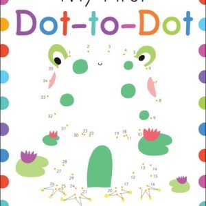 My First Dot-To-Dot: Over 50 Fantastic Puzzles