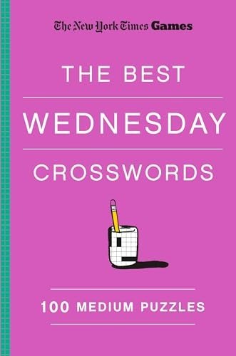 The Best Wednesday Crosswords: 100 Medium Puzzles (The New York Times Games)