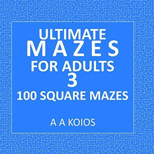 ULTIMATE MAZES FOR ADULTS 3: 100 SQUARE MAZES By A A Koios **BRAND NEW**