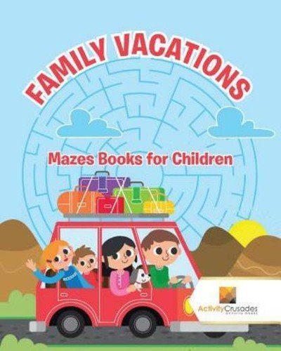 Family Vacations: Mazes Books For Children