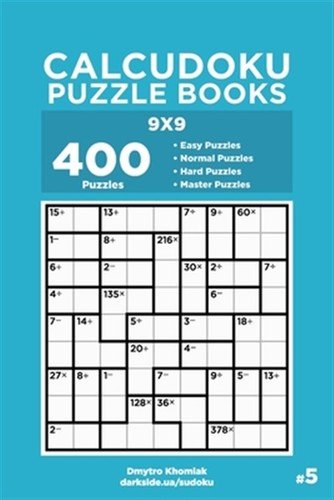 Calcudoku Puzzle Books – 400 Easy to Master Puzzles 8×8 (Volume 9) by Dart Veide