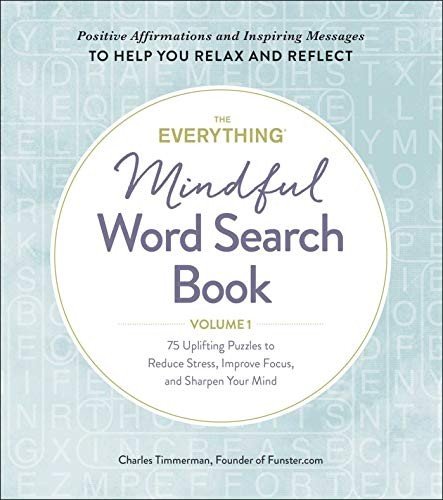 The Everything Mindful Word Search Book, Volume 1: 75 Uplifting Puzzles to Redu,