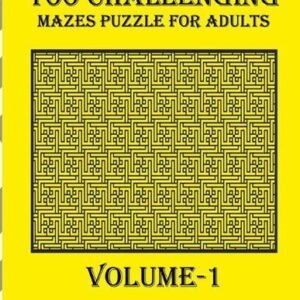 100 Challenging Mazes Puzzle For Adults, Volume-1: A mind relaxation book with a