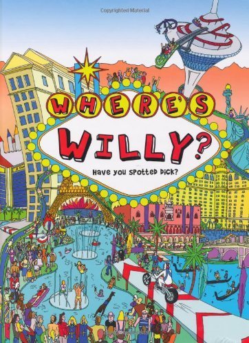 Where’s Willy: Have You Spotted Dick? By Dick Hunter