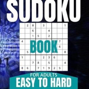 Sudoku Book For Adults Easy To Hard: Large Print Sudoku Puzzle Books For Seniors
