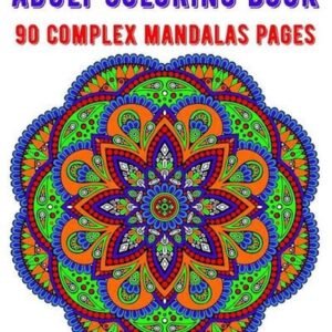 Adult Coloring Book 90 Complex Mandalas Pages: mandala coloring book for all: 90