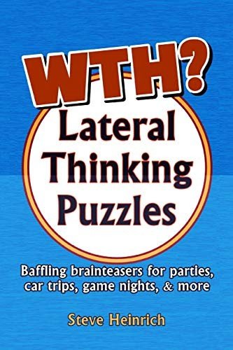 WTH? Lateral Thinking Puzzles By Steve Heinrich