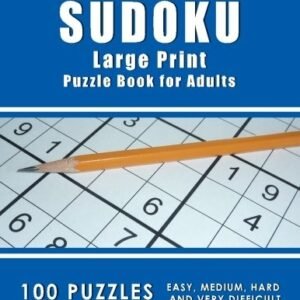 SUDOKU LARGE PRINT PUZZLE BOOK FOR ADULTS: 100 PUZZLES - By Kat Andrews **NEW**