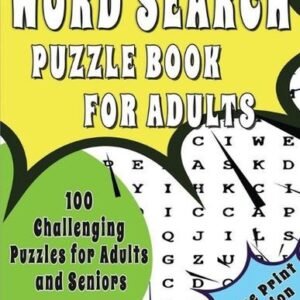 Word Search Puzzle Book for Adults: 100 Challenging Puzzles For Adult And Senior