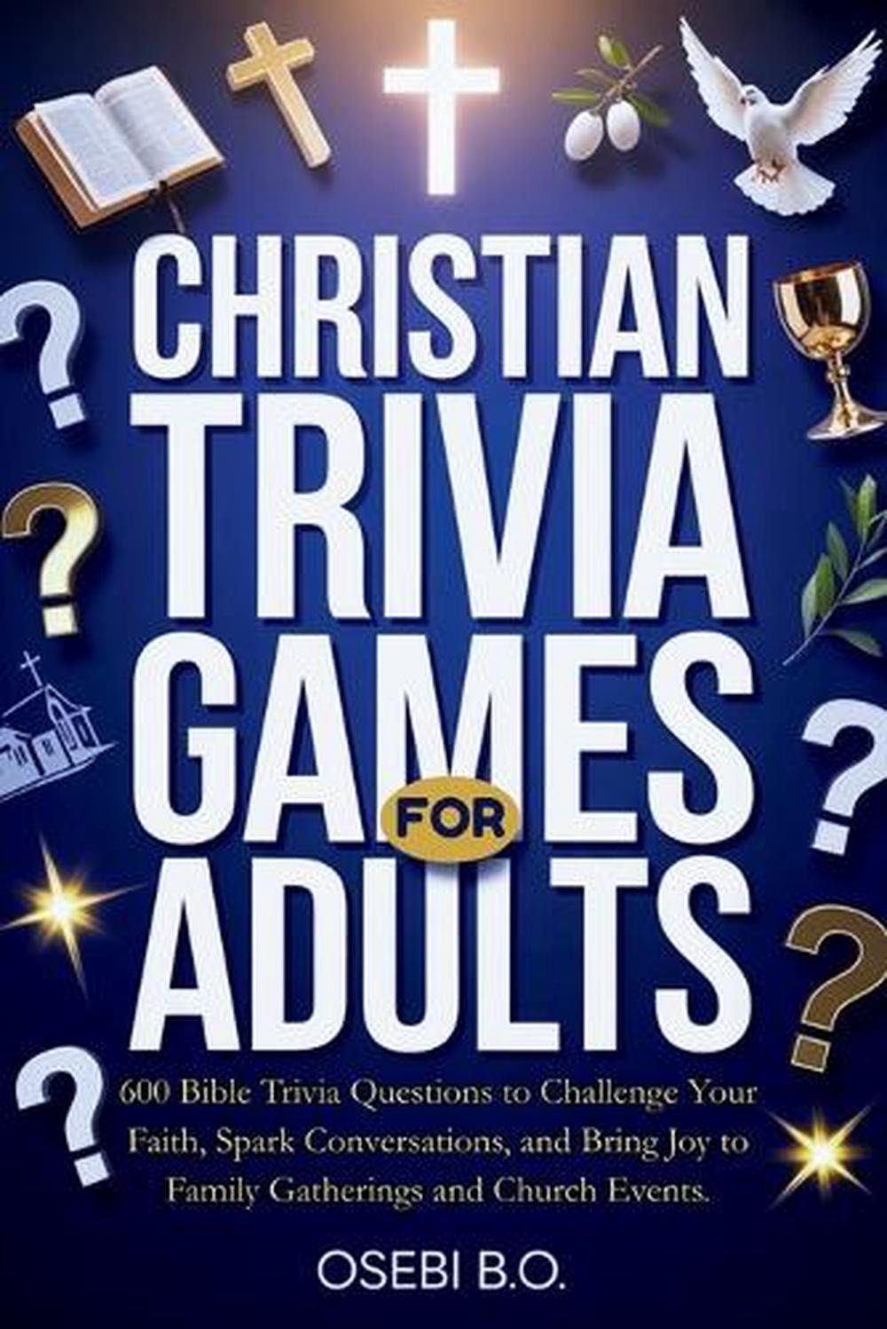 Christian Trivia Games for Adults: 600 Bible Trivia Questions to Challenge Your