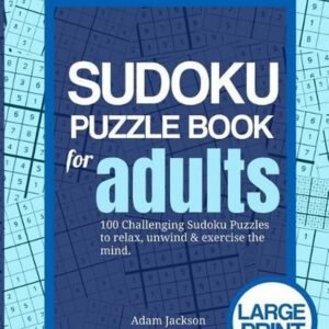 Sudoku Puzzle Book For Adults: 100 Challenging Sudoku Puzzles to Relax, Unwind &