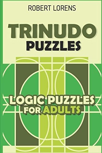 LOGIC PUZZLES FOR ADULTS: TRINUDO PUZZLES (MIND PUZZLES By Robert Lorens **NEW**