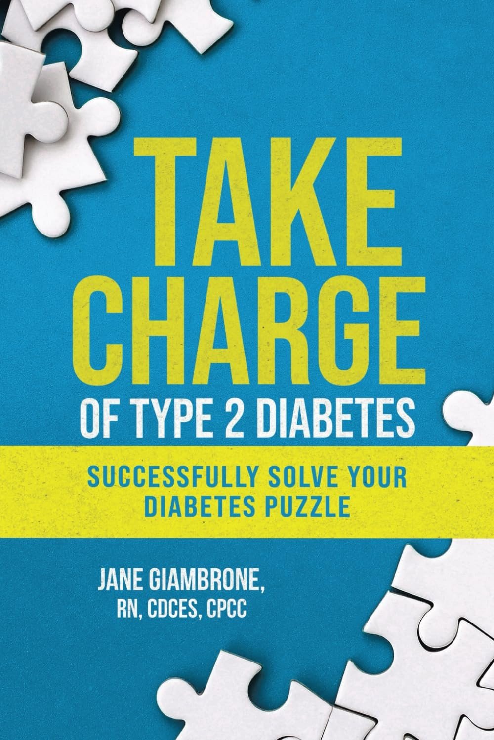 Take Charge of Type 2 Diabetes: Successfully Solve Your Diabetes Puzzle