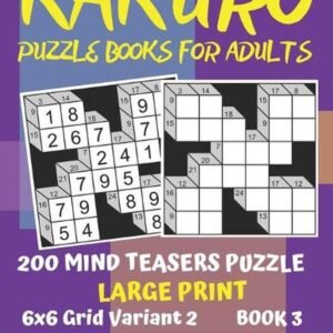 Kakuro Puzzle Books For Adults - 200 Mind Teasers Puzzle - Large Print - 6x6 Gri