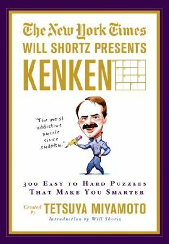 The New York Times Will Shortz Presents Kenken: 300 Easy to Hard Puzzles That