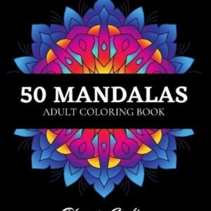 50 Mandalas Adult Coloring Book: An Assortment of Stress Relieving, Relaxation,