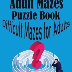 Adult Mazes Puzzle Book: Difficult Mazes for Adults by Nick Shaffer (English) Pa