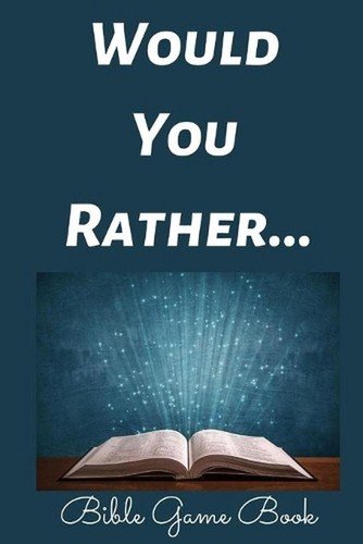 Would You Rather Bible Game Book: Bible Trivia Questions For Adults by Daz Journ