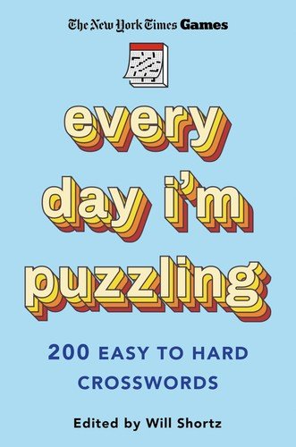New York Times Games Every Day I’m Puzzling: 200 Easy to Hard Crosswords
