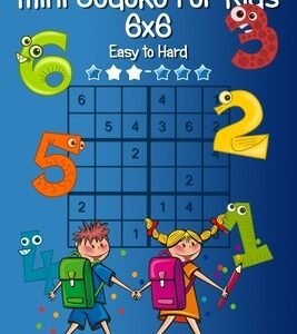 Mini Sudoku For Kids 6x6 - Easy to Hard - Volume 1 - 145 Puzzles by Snels, Nick