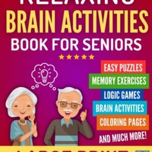 RELAXING BRAIN ACTIVITIES FOR SENIORS: Large Print Easy Puzzles,