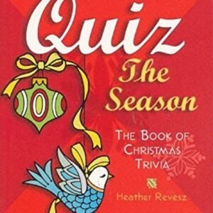 Quiz the Season: The Book of Christmas Trivia Heather Revesz