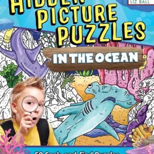 Hidden Picture Puzzles in the Ocean: 50 Seek-and-Find Puzzles to Solve and Color
