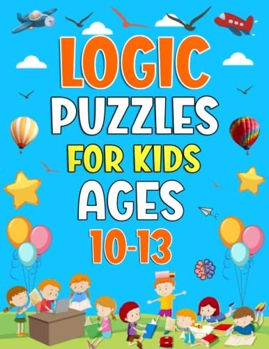 Logic Puzzles For Kids Ages 10-13 Years Old: Logic Puzzles Acti… by GFHB, DCFV
