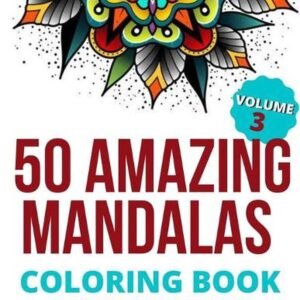 50 Amazing Mandalas Coloring Book For Adults: An Adult Coloring Book With 50 Big