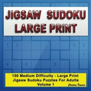 JIGSAW SUDOKU LARGE PRINT: 150 MEDIUM LARGE PRINT JIGSAW By Christian Demarco