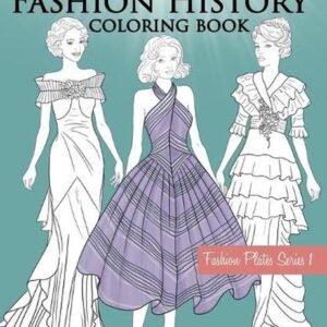 20th Century Fashion History Coloring Book: Fashion Coloring Book for Adults wit