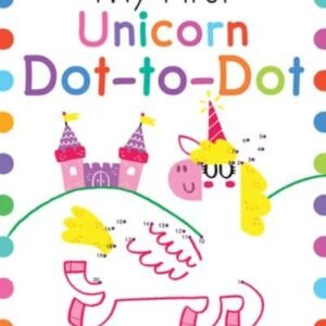 My First Unicorn Dot-To-Dot: Over 50 Fantastic Puzzles