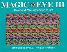 Magic Eye III, Vol. 3 Visions A New Dimension in Art 3D Illustrations
