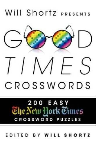 Will Shortz Presents Good Times Crosswords: 200 Easy New York Times  – VERY GOOD
