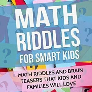 Math Riddles For Smart Kids: Math Riddles And Brain Teasers That