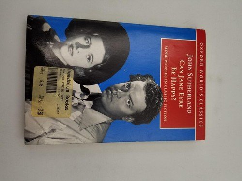 Can Jane Eyre Be Happy?: More Puzzles in Classic Fiction (Oxfo…