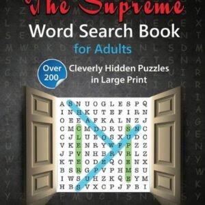 The Supreme Word Search Book for Adults: Over 200 Cleverly Hidden Puzzles in Lar