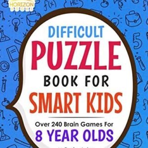 Difficult Puzzle Book for Smart Kids: Over 240 Brain Games for 8