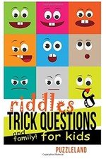 RIDDLES AND TRICK QUESTIONS FOR KIDS AND FAMILY! (RIDDLES By Puzzleland **NEW**