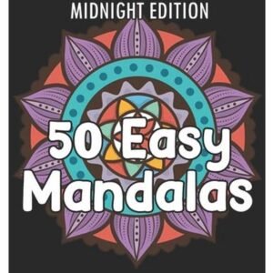 50 Easy Mandalas Midnight Edition: An Adult Coloring Book with Fun, Simple, and