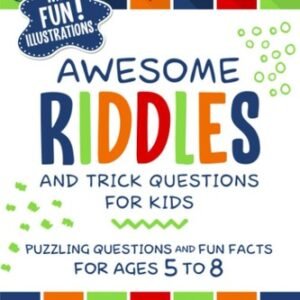Awesome Riddles and Trick Questions For Kids: Puzzling Questions and Fun Fac...