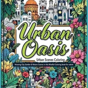 Urban scenes coloring: A Mindful Coloring Book for adults with Floral Patterns,