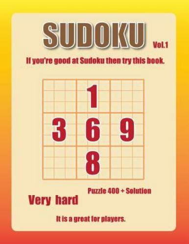 Very Hard Sudoku Puzzles: Volume 1: Very Hard Sudoku Puzzles for Advanced Player