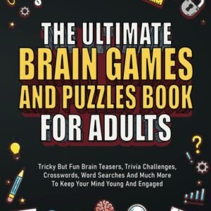 Ultimate Brain Games And Puzzles Book For Adults: Tricky But Fun Brain Paperback