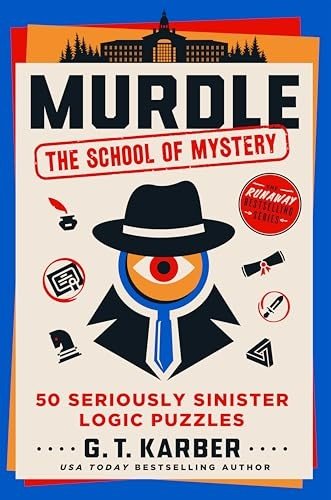 Murdle: The School of Mystery: 50 Seriously Sinister Logic Puzzles by Karber, G
