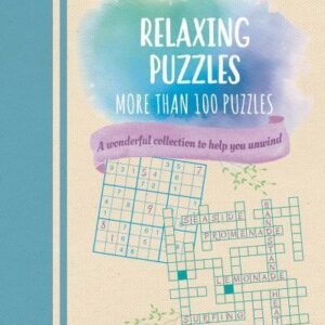 Relaxing Puzzles : A Wonderful Collection of More Than 100 Puzzles to Help Yo...