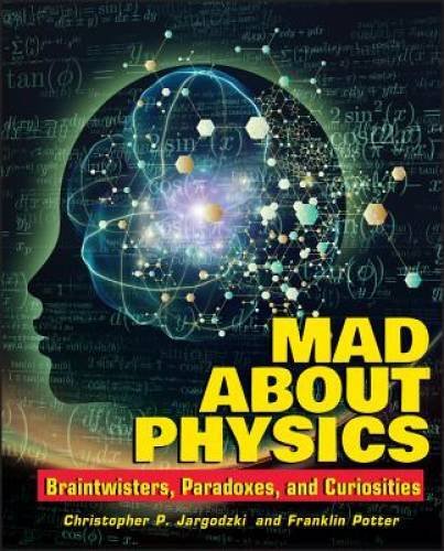 Mad About Physics: Braintwisters, Paradoxes, and Curiosities – Paperback – GOOD