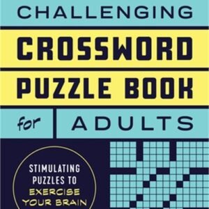 Challenging Crossword Puzzle Book for Adults: Stimulating Puzzles to Exercise Yo